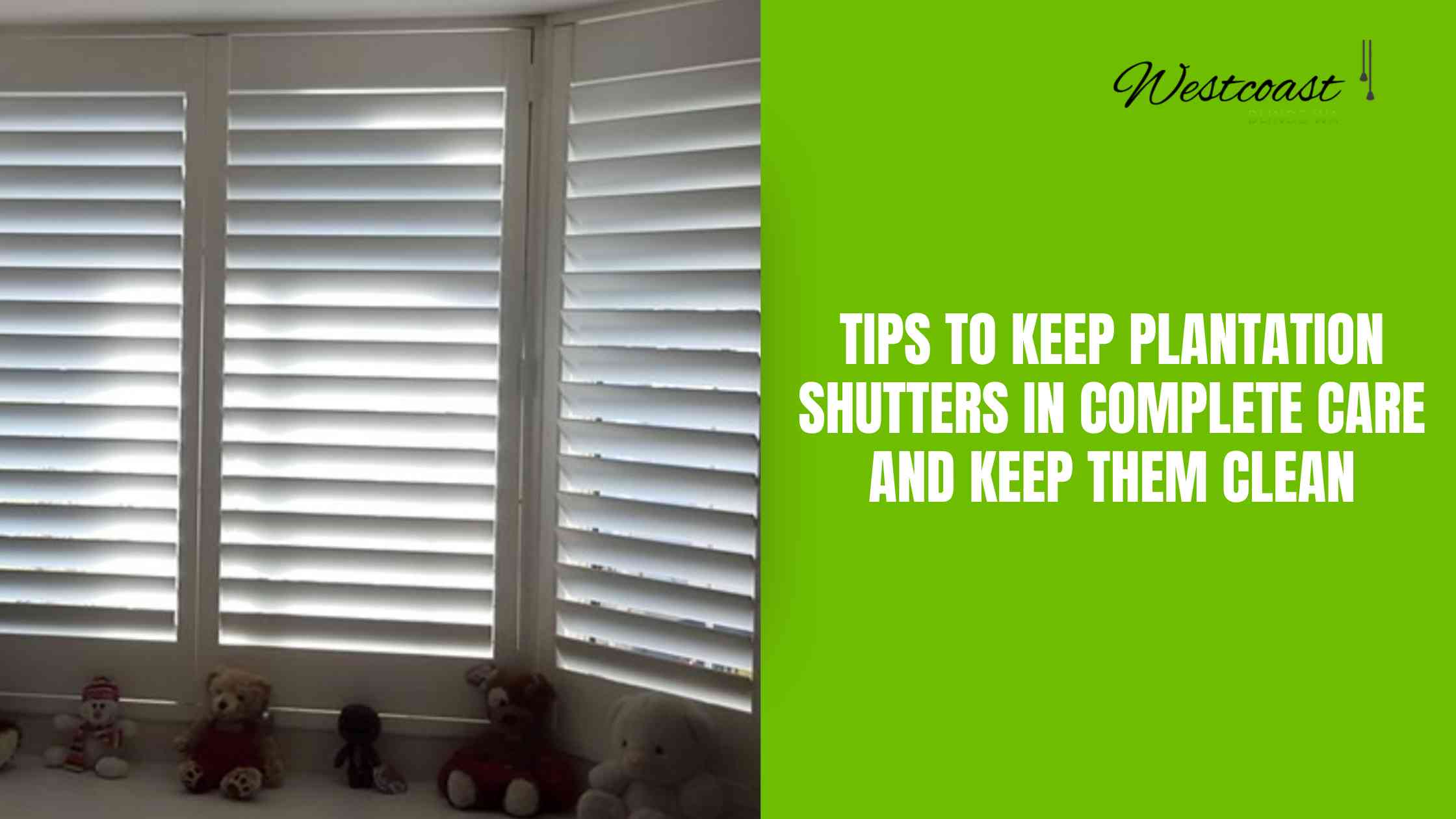 How Should You Take Care Of Plantation Shutters And Keep Them Clean?