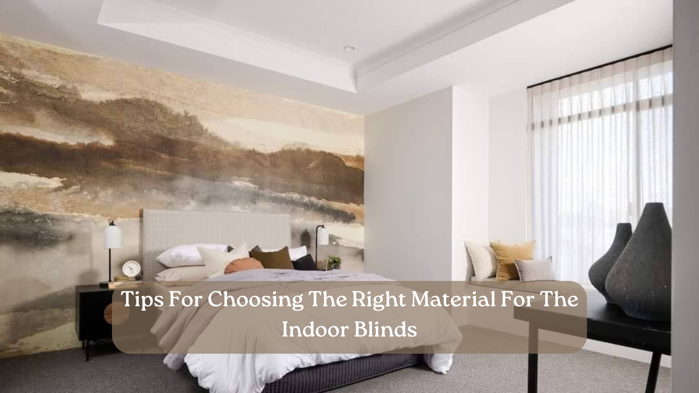 How To Choose The Best Material For Your Indoor Blinds?